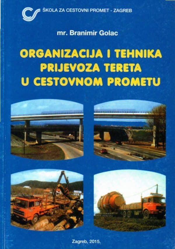Organizacija i tehnika prijevoza tereta u cestovnom prometu : udžbenik za 2. i 3. razred za zanimanja u cestovnom prometu