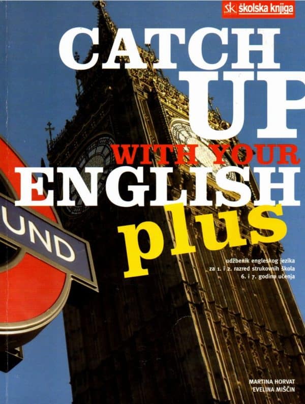 Catch Up With Your English Plus: udžbenik engleskog jezika za 1. i 2. razred strukovnih škola : 6. i 7. godina učenja