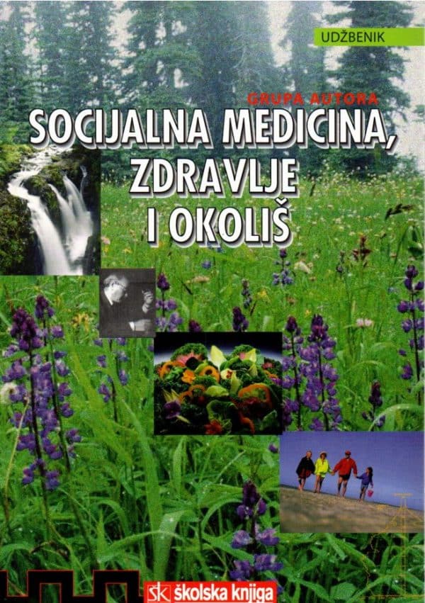 Socijalna medicina ,zdravlje i okoliš : udžbenik za srednje medicinske škole