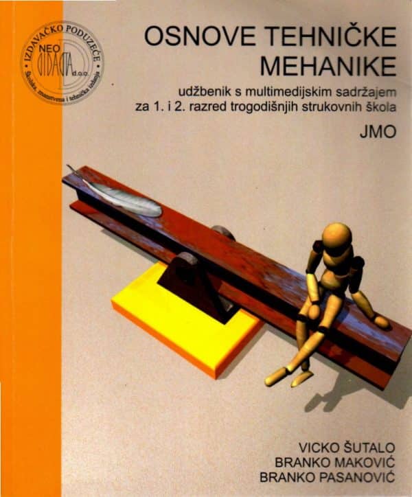 Osnove tehničke mehanike : udžbenik s multimedijskim sadržajem za 1. i 2. razred trogodišnjih strukovnih škola (JMO)