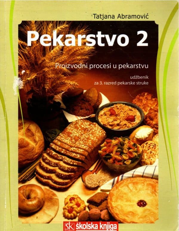 Pekarstvo 2 - Proizvodni procesi u pekarstvu : udžbenik pekarstva za 3. razred srednjih strukovnih škola