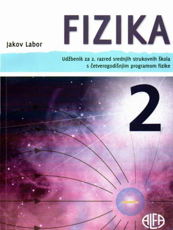Fizika 2 : udžbenik za 2. razred srednjih strukovnih škola s četverogodišnjim programom fizike