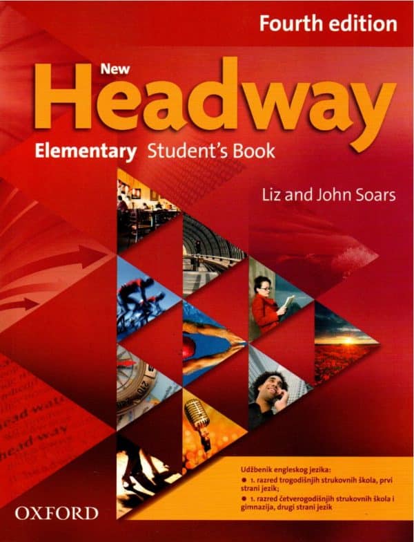 New Headway Fourth Edition Elementary Student's Book : udžbenik engleskog jezika za 1. razred trogodišnjih strukovnih škola, prvi strani jezik; 1. razred 4-godišnjih strukovnih škola i gimnazija, drugi strani jezik
