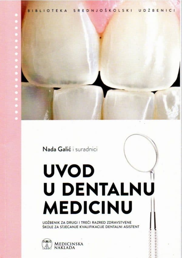 Uvod u dentalnu medicinu : udžbenik za drugi i treći razred zdravstvene škole za stjecanje kvalifikacije dentalni asistent