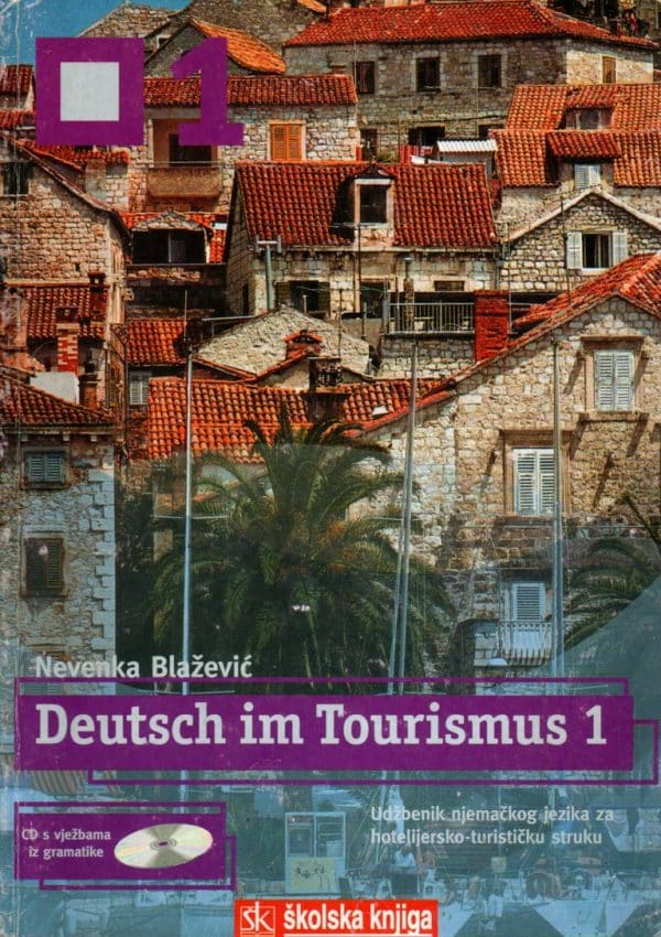 Deutsch im Tourismus 1 : udžbenik njemačkog jezika za 3. razred hotelijersko-turističkih škola : 3. godina učenja