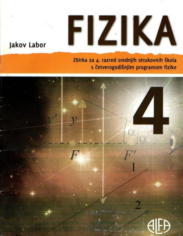 Fizika 4 : zbirka zadataka za 4. razred srednjih strukovnih škola s četvrerogodišnjim programom fizike