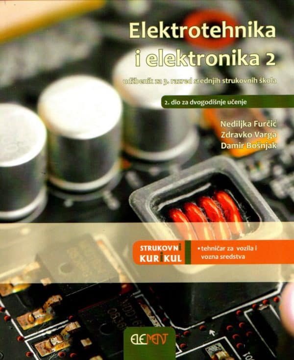 Elektrotehnika i elektronika 2 : udžbenik za 3. razred srednjih strukovnih škola za zanimanje tehničar za vozila i vozna sredstva