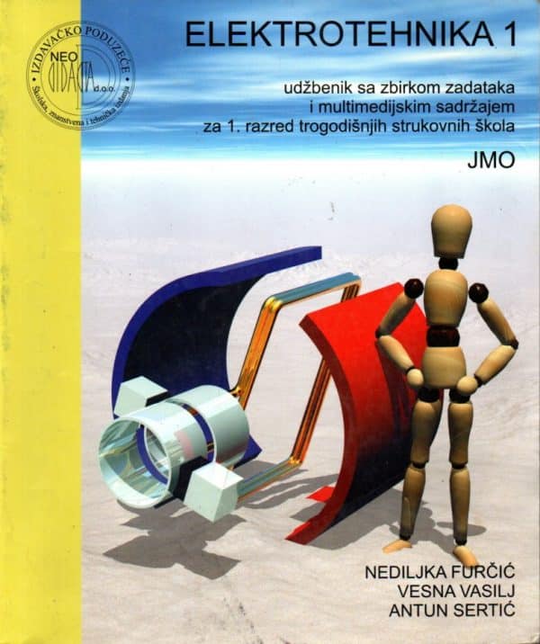 Elektrotehnika 1 : udžbenik sa zbirkom zadataka i multimedijskim sadržajem za 1. razred trogodišnjih strukovnih škola (JMO)