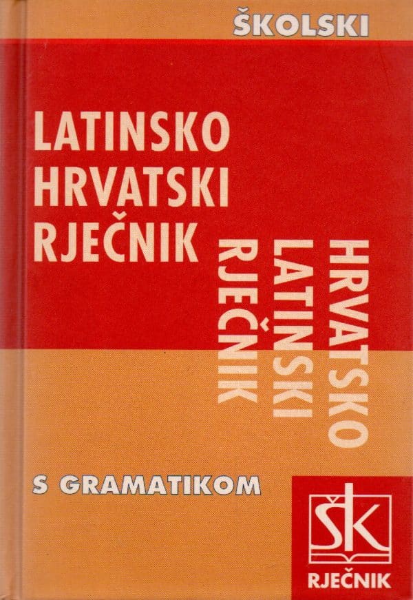 Latinsko-hrvatski i hrvatsko-latinski školski rječnik s kratkom gramatikom