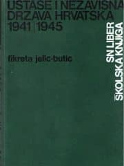 Ustaše i Nezavisna Država Hrvatska 1941-1945.
