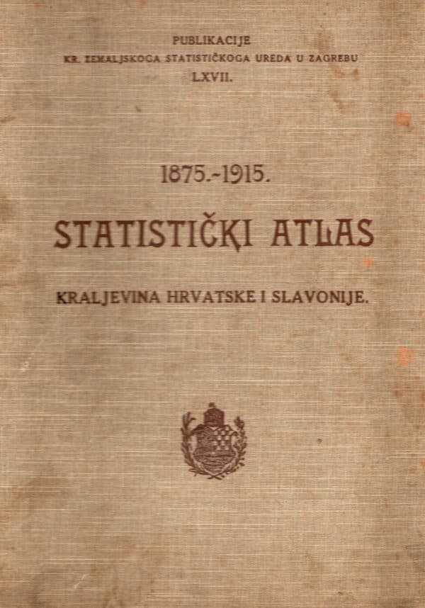 Statistički atlas kraljevina Hrvatske i Slavonije 1875.-1915.