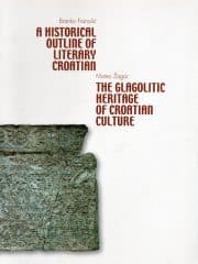 A Historical Outline of Literary Croatian; The Glagolitic Heritage of Croatian Culture