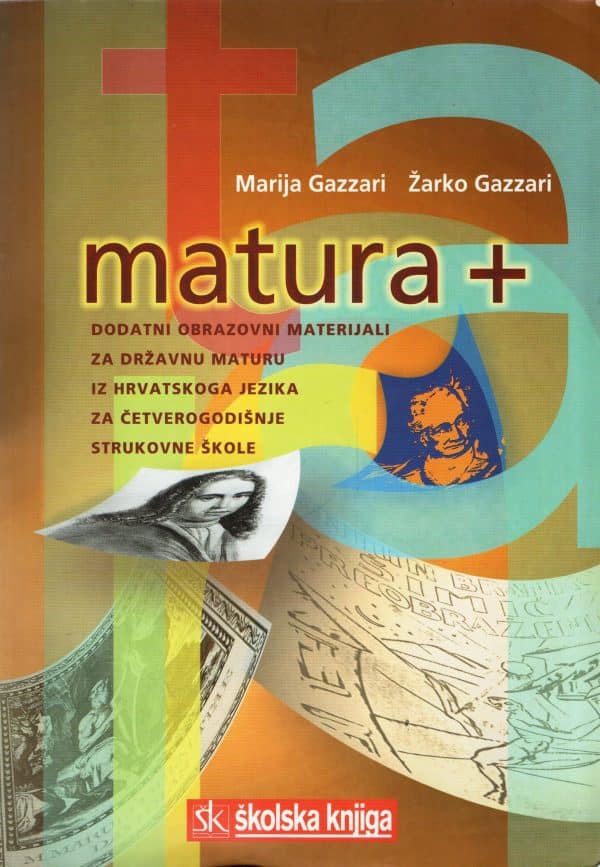 Matura +: dodatni obrazovni materijali za državnu maturu iz hrvatskoga jezika za četverogodišnje strukovne škole