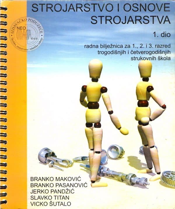 Strojarstvo i osnove strojarstva 1. dio: radna bilježnica za 1., 2. i 3. razred trogodišnjih i četverogodišnjih strukovnih škola