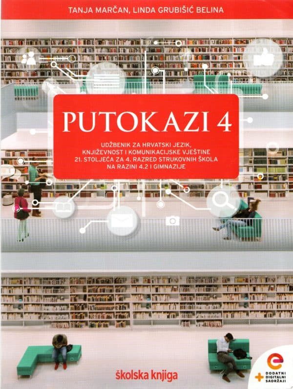 Putokazi 4 : integrirani udžbenik za hrvatski jezik i književnost za četvrti razred strukovnih škola na razini 4.2 i za gimnazije s dodatnim digitalnim sadržajima