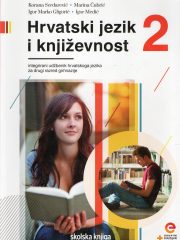 Hrvatski jezik i književnost 2 : integrirani udžbenik hrvatskoga jezika s dodatnim digitalnim sadržajima u drugome razredu gimnazije