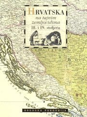 Hrvatska na tajnim zemljovidima 18. i 19. stoljeća, svezak 2