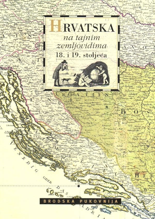 Hrvatska na tajnim zemljovidima 18. i 19. stoljeća, svezak 2
