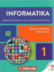 Informatika 1: udžbenik informatike s dodatnim digitalnim sadržajima za prvi razred ekonomskih škola