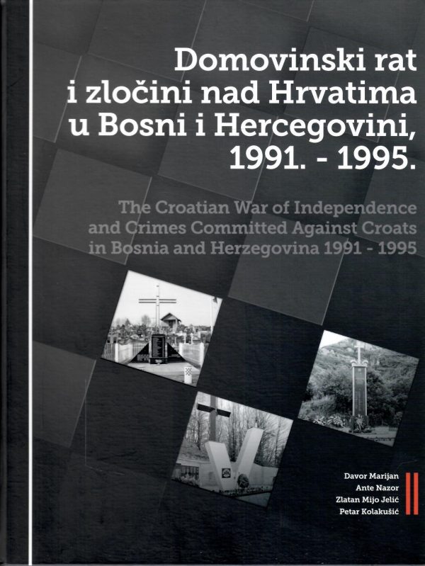 Domovinski rat i zločini nad Hrvatima u Bosni i Hercegovini 1991.-1995. II