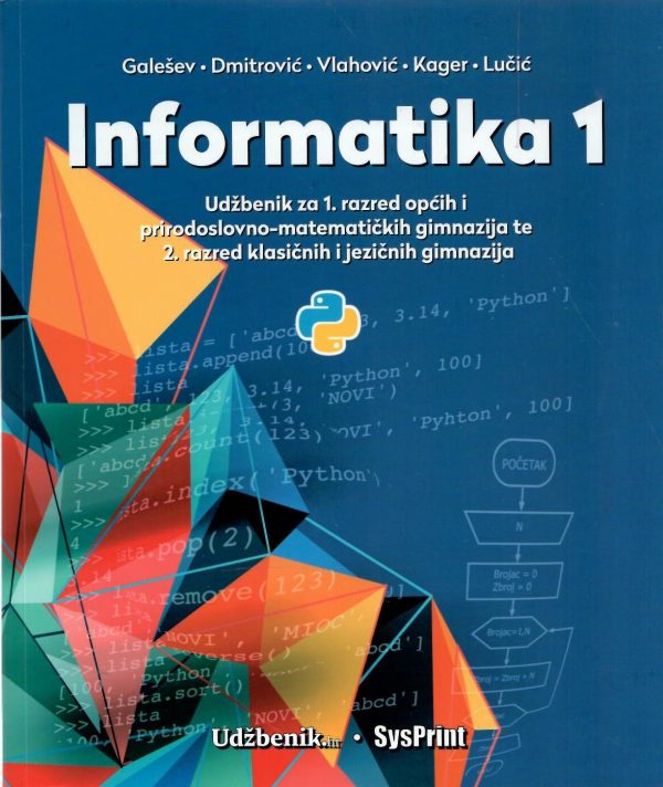 Informatika 1: udžbenik za 1. razred općih i prirodoslovno-matematičkih gimnazija te 2. razred klasičnih i jezičnih gimnazija