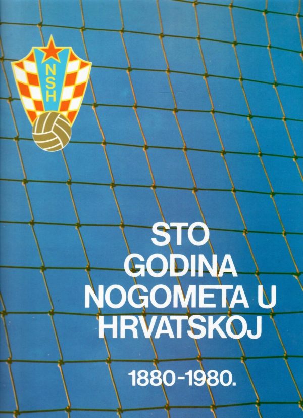Sto godina nogometa u Hrvatskoj 1880-1980.