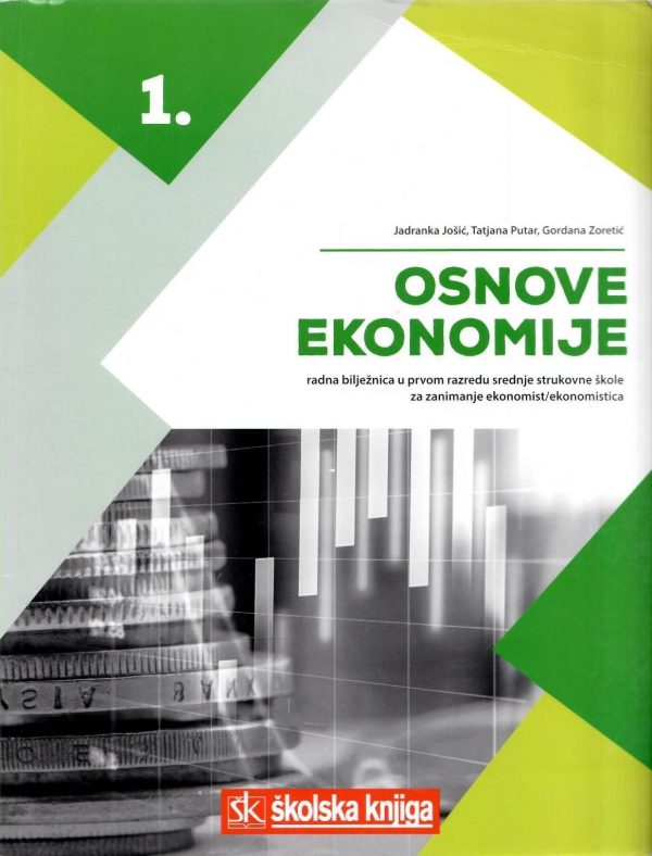 Osnove ekonomije 1: radna bilježnica u 1. razredu srednjih strukovnih škola za zanimanje ekonomistica/ekonomist