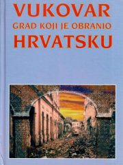 Vukovar - grad koji je obranio Hrvatsku