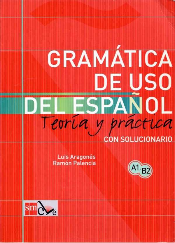 Gramática de uso del espanol: Teoría y práctica