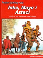 Povijest ljudskog roda: Inke, Maye i Azteci