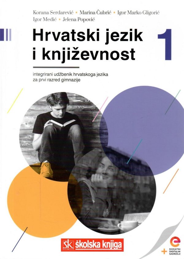 Hrvatski jezik i književnost 1: integrirani udžbenik hrvatskoga jezika s dodatnim digitalnim sadržajima za prvi razred gimnazije
