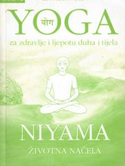 Yoga za zdravlje i ljepotu duha i tijela, knjiga 2. - Niyama životna načela