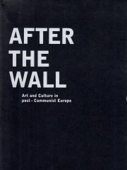 After the Wall: Art and Culture in post-Communist Europe 1-2