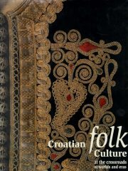 Croatian Folk Culture at the Crossroads of Worlds and Eras