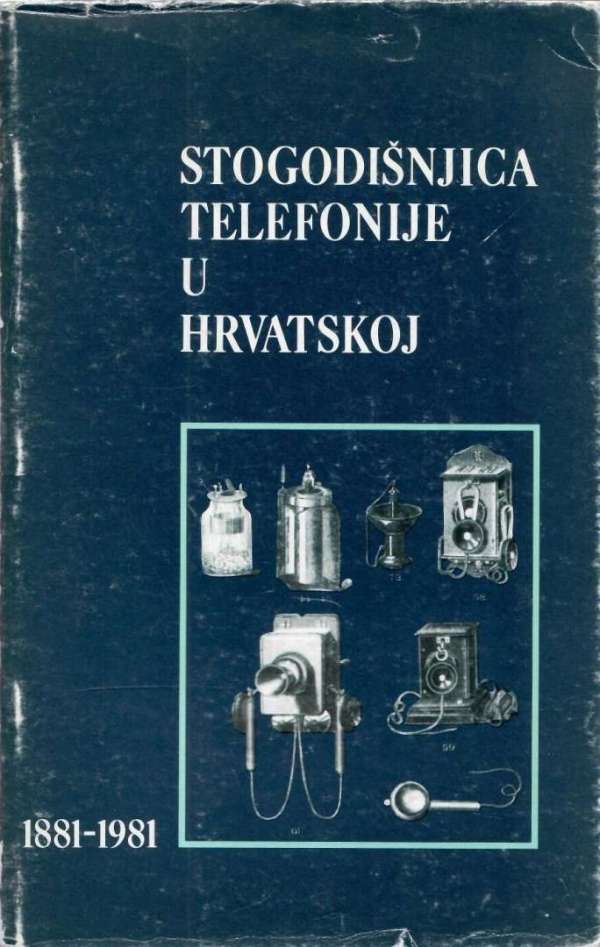 Stogodišnjica telefonije u Hrvatskoj 1881-1981