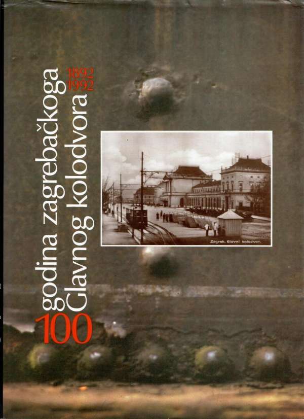 100 godina zagrebačkog Glavnog kolodvora 1892-1992.
