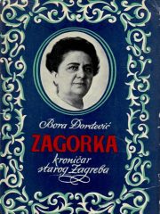 Zagorka - kroničar starog Zagreba