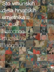 Sto vrhunskih djela hrvatskih umjetnika 1850-1950