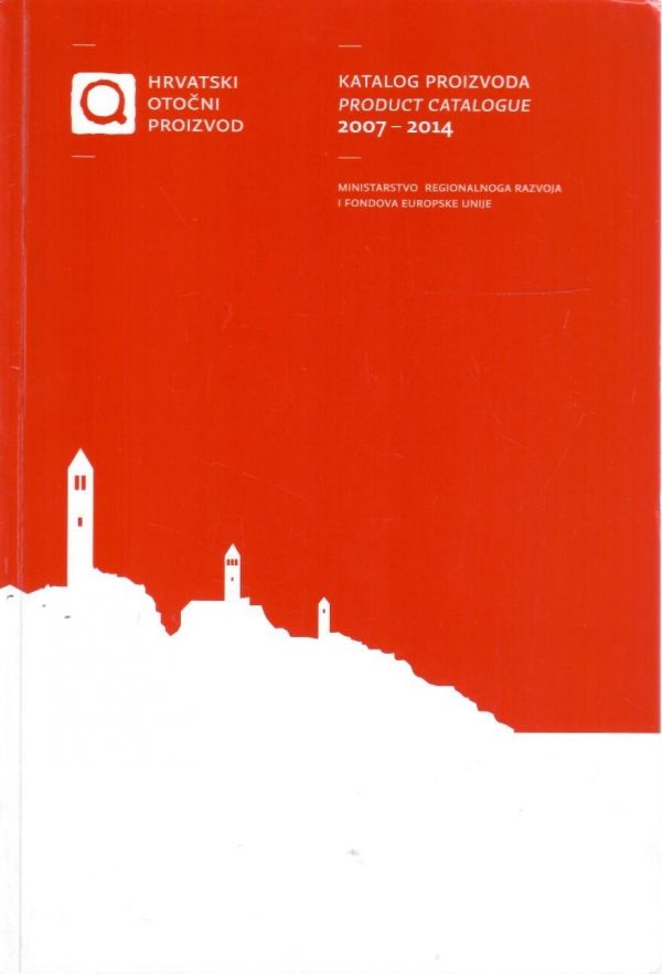 Hrvatski otočni proizvod: Katalog proizvoda 2007-2014