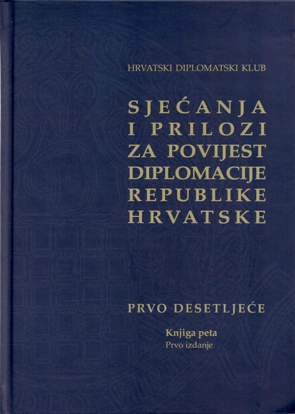 Sjećanja i prilozi za povijest diplomacije Republike Hrvatske V
