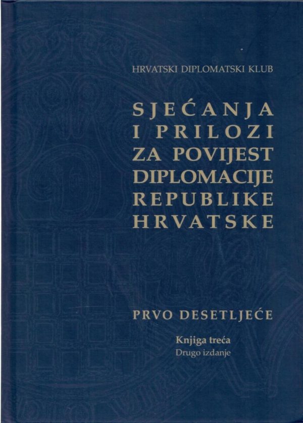 Sjećanja i prilozi za povijest diplomacije Republike Hrvatske III