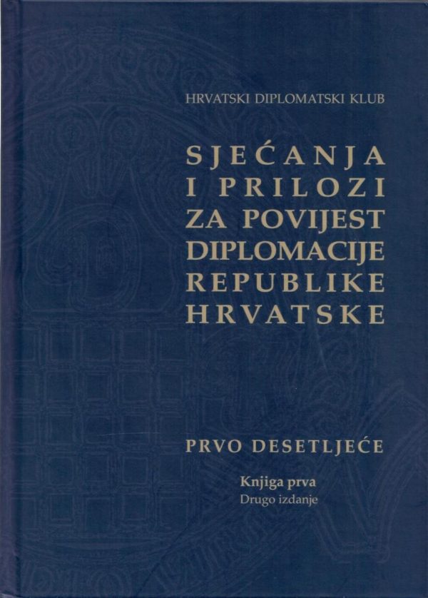 Sjećanja i prilozi za povijest diplomacije Republike Hrvatske I