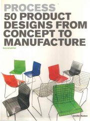 Process: 50 Products Designs from Concept to Manufacture