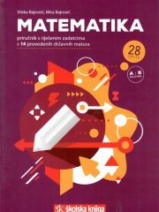 Matematika: priručnik s riješenim zadatcima s 14 provedenih državnih matura